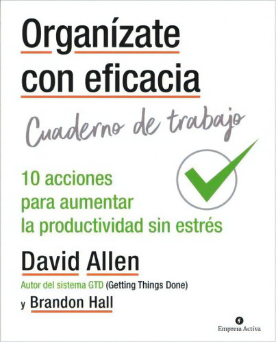 Organízate con eficacia: 10 acciones para aumentar la productividad sin estrés, de Varios autores. 8416997312, vol. 1. Editorial Editorial Ediciones Urano, tapa blanda, edición 2021 en español, 2021