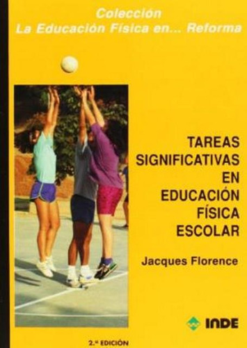 Tareas Significativas En Educ.fisica Escolar, De Florence Jacques. Editorial Inde S.a., Tapa Blanda En Español, 1991