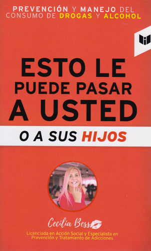 Esto Le Puede Pasar A Usted O A Sus Hijos: Prevención Y Manejo Del Consumo De Drogas Y Alcohol., De Cecilia Besso. Editorial Circulo De Lectores, Tapa Blanda, Edición 2020 En Español