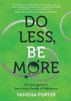 Libro Do Less, Be More : A 5-step Guide To Becoming A Lea...