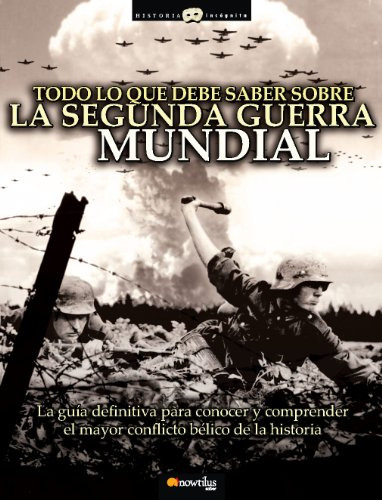 Libro Todo Lo Que Necesitas Saber Sobre La Segunda Guerra Mu