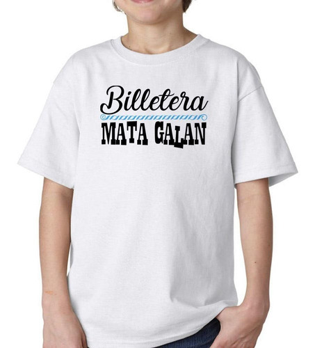 Remera De Niño Frase Billetera Mata Galan