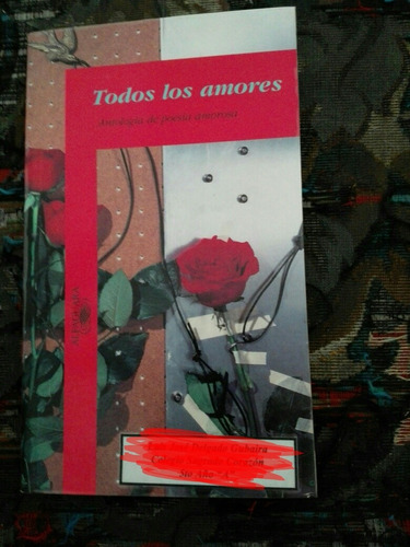 Libro Todos Los Amores Antología De Poesía Amorosa, Usado