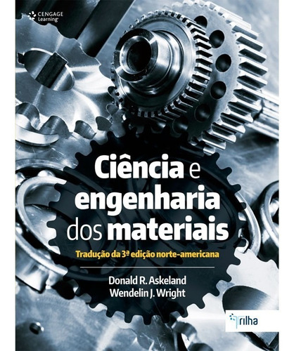 Ciência E Engenharia Dos Materiais, de DONALD; WRIGHT, WENDELIN. Editora Cengage, capa mole, edição 1 em português