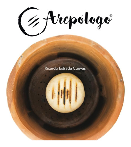 Libro: Arepólogo:  Pan Nuestro De Cada Día  (spanish