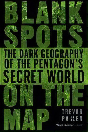 Blank Spots On The Map : The Dark Geography Of The Pentagon's Secret World, De Trevor Paglen. Editorial Penguin Putnam Inc, Tapa Blanda En Inglés