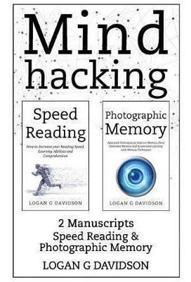 Mind Hacking : 2 Manuscripts Photographic Memory And Spee...