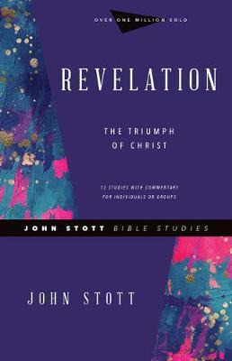 Revelation : The Triumph Of Christ - John Stott