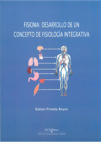 Fisioma: Desarrollo De Un Concepto De Fisiologãâa Integrativa, De Pineda Reyes, Rafael. Ucopress, Editorial Universidad De Córdoba, Tapa Blanda En Español