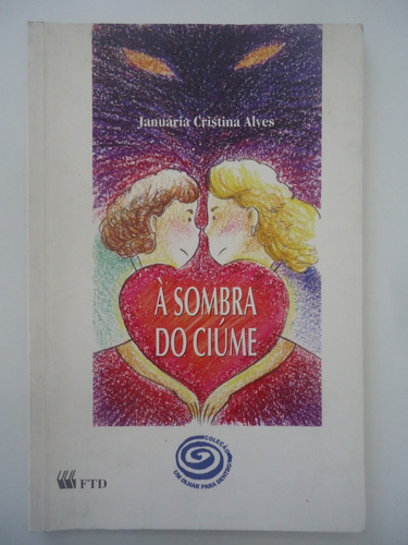 À Sombra Do Ciúme - Januária Cristina Alves