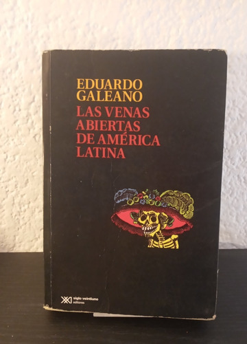 Las Venas Abiertas De América Latina Sxxi-  Eduardo Galeano 