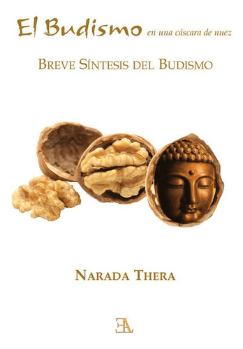 El Budismo En Una Cáscara De Nuez - Narada Thera - Nuevo