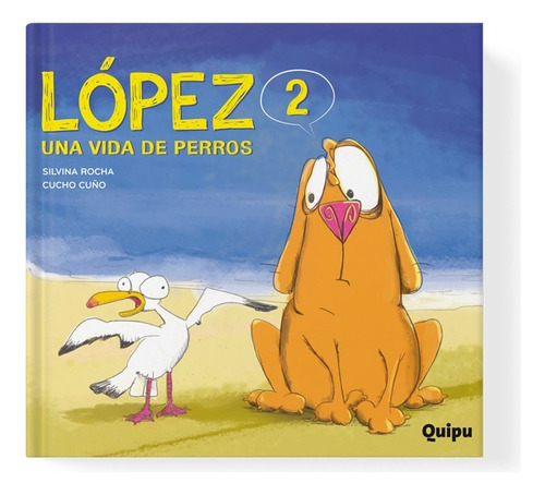López 2, Una Vida De Perros. Silvina Rocha /cucho Cuño Quipu
