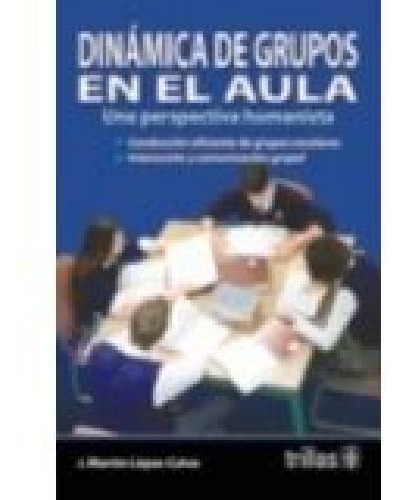 Dinmica De Grupos En El Aula, De Lpez, Martn. Editorial Trillas, Edición 1