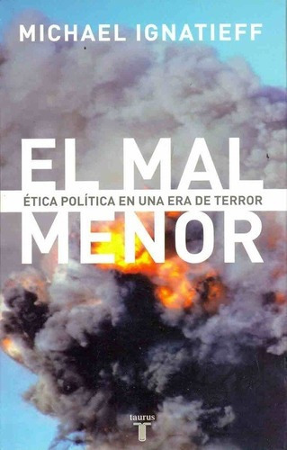 El Mal Menor - Ignatieff, Michael, De Ignatieff, Michael. Editorial Taurus En Español