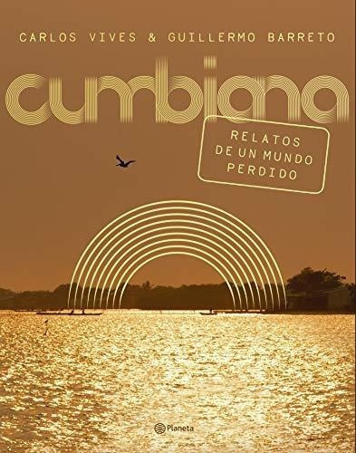 Cumbiana Relatos De Un Mundo Perdido - Vives,..., De Vives, Car. Editorial Pla Publishing En Español