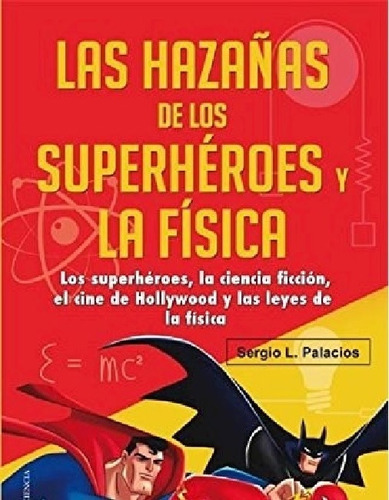 Las Hazañas De Los Superheroes Y La Fisica - Manontropo