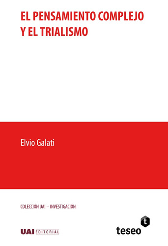 El Pensamiento Complejo Y El Trialismo - Galati, Elvio
