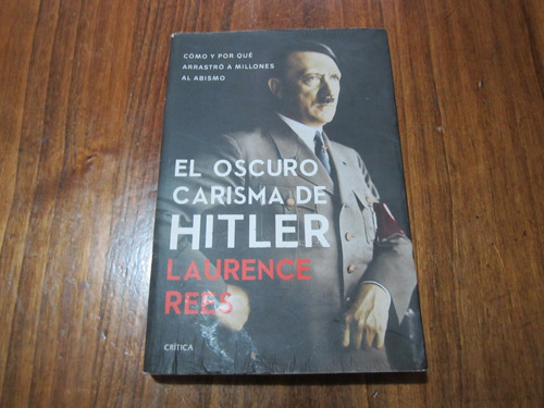 El Oscuro Carisma De Hitler - Laurence Rees - Ed: Crítica