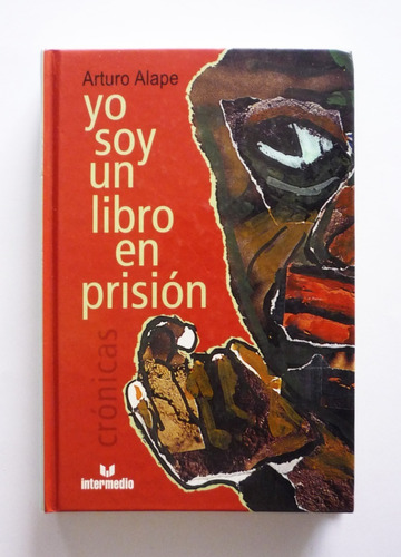 Arturo Alape - Yo Soy Un Libro En Prision - Cronicas 