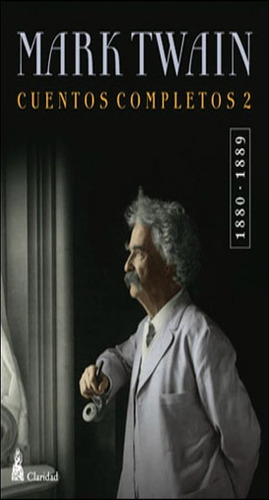 Cuentos Completos 2: 1880 - 1889, De Twain, Mark. N/a, Vol. Volumen Unico. Editorial Claridad, Edición 1 En Español, 2008