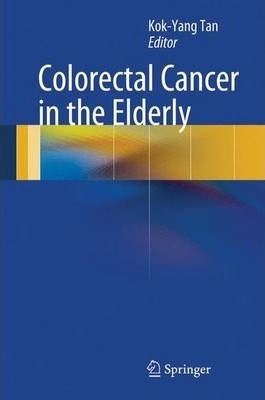 Libro Colorectal Cancer In The Elderly - Kok-yang Tan