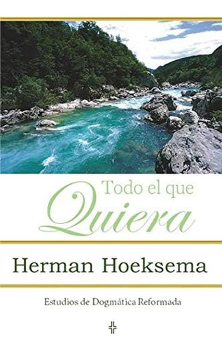 Libro Todo El Que Quiera (estudios Dogmática Reformada) (