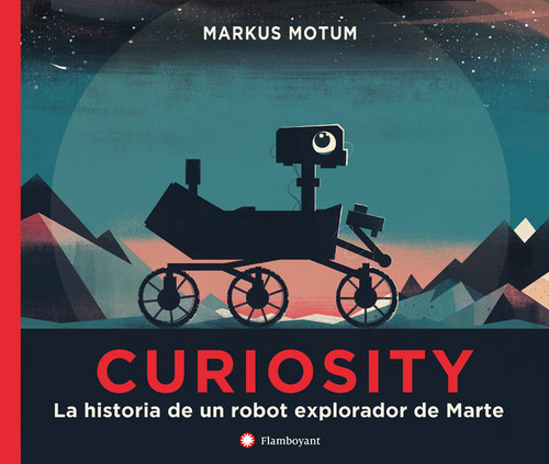 Curiosity La Historia De Un Robot Explorador De Marte - Mark