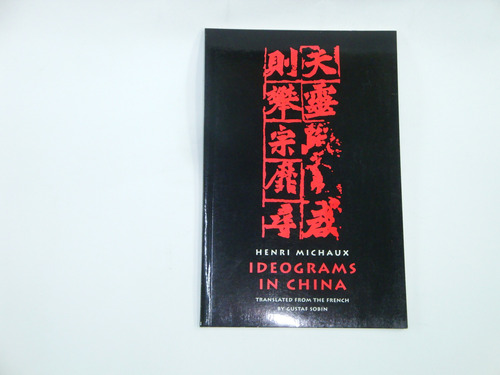 Ideograms In China  -  Henri  Michaux
