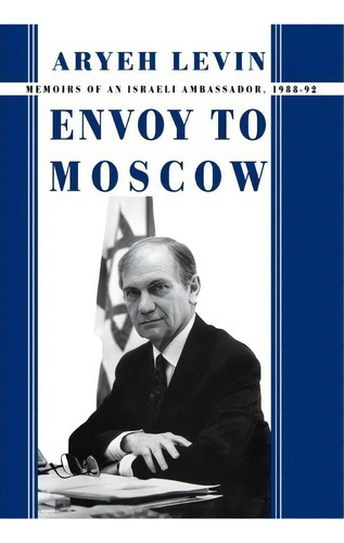 Envoy To Moscow, De Aryeh Levin. Editorial Taylor Francis Ltd, Tapa Dura En Inglés