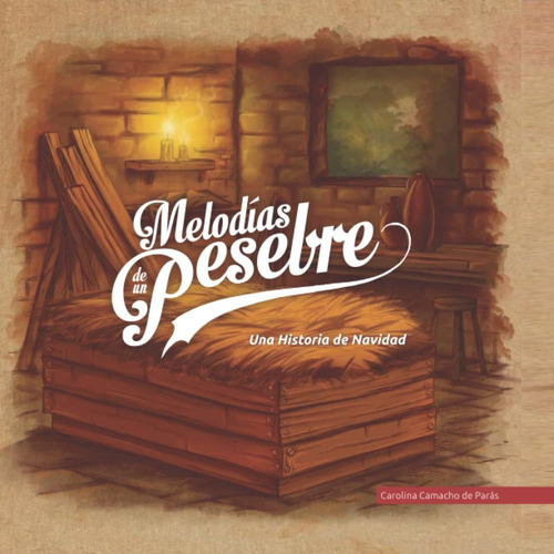 Libro: Melodías De Un Pesebre: Una Historia De Navidad (span