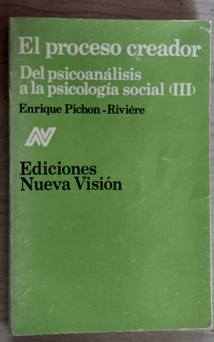 El Proceso Creador (iii) De Enrique Pichón-riviére