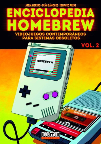 Enciclopedia Homebrew 2: Videojuegos Contemporaneaos Para Sistemas Obsoletos, De Merino, Atila., Vol. 1. Editorial Dolmen Ediciones, Tapa Dura En Español, 2023