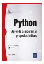 Comprar Python Aprenda A Programar Proyectos Lúdicos (lilian Buzer)