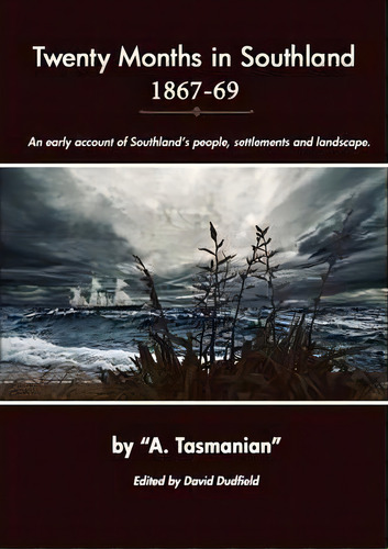 Twenty Months In Southland 1867-69, De A. Tasmanian. Editorial Dornie Publishing, Tapa Blanda En Inglés
