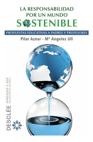 La Responsabilidad Por Un Mundo Sostenible - Pilar Aznar...