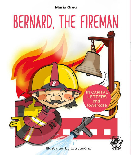 Bernard, the fireman, de Grau Saló, Maria. Editorial el Pirata, tapa blanda en inglés