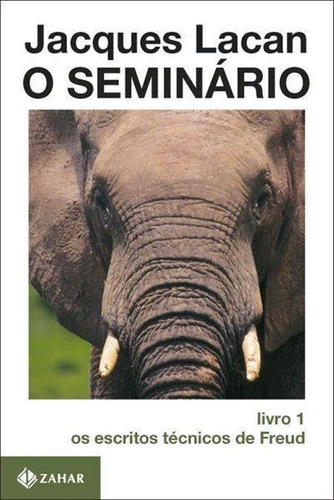 Seminario, O Livro 1: Os Escritos Tecnicos De Freud - 2ªed.(2009), De Jacques Lacan. Editora Zahar, Capa Mole, Edição 2 Em Português, 2009