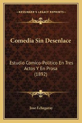 Libro Comedia Sin Desenlace : Estudio Comico-politico En ...