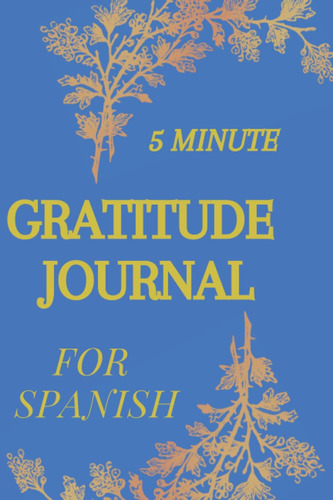 Libro: Diario De Gratitud De 5 Minutos Para Español: The Bes