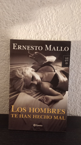 Los Hombres Te Han Hecho Mal - Ernesto Mallo