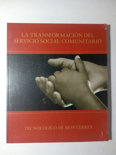 La Transformación Del Servicio Social Comunitario . Tec De M