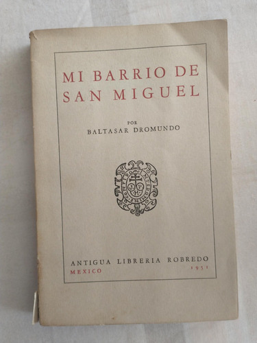 Libro: Mi Barrio De San Miguel - Baltazar Dromundo