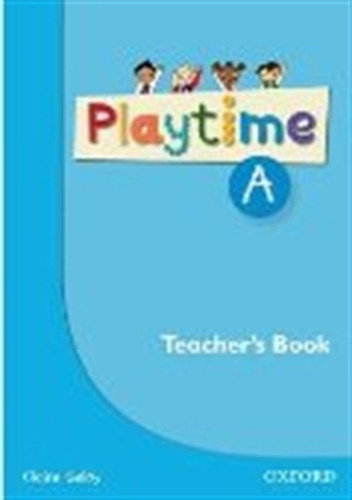 Playtime A - Teacher's Book, De Selby, Claire. Editorial Oxford University Press, Tapa Blanda En Inglés Internacional, 2011
