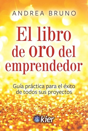 Libro El Libro De Oro Del Emprendedor De Andrea Bruno