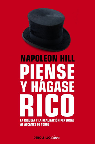 Piense y hágase rico, de Hill, Napoleon. Serie Bestseller Editorial Debolsillo, tapa blanda en español, 2012
