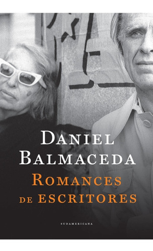 Romances De Escritores. Daniel Balmaceda. Sudamericana