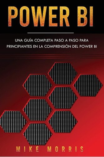 Libro: Power Bi: Una Guía Completa Paso A Paso Para Principi