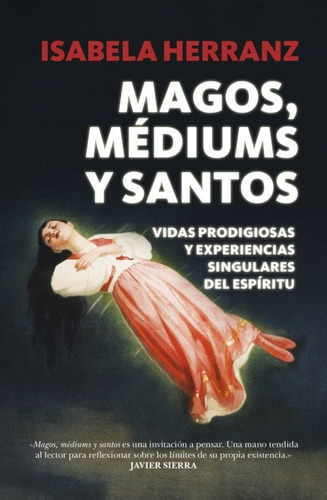 Magos, Mediums Y Santos, De Isabela Herranz Perez. Editorial Arcopress, Tapa Blanda En Español, 2015