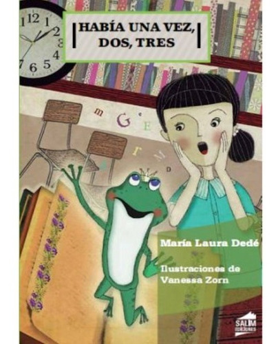 Habia Una Vez Dos Tres - Maria Laura Dede - 7 . 8 . 9 Años